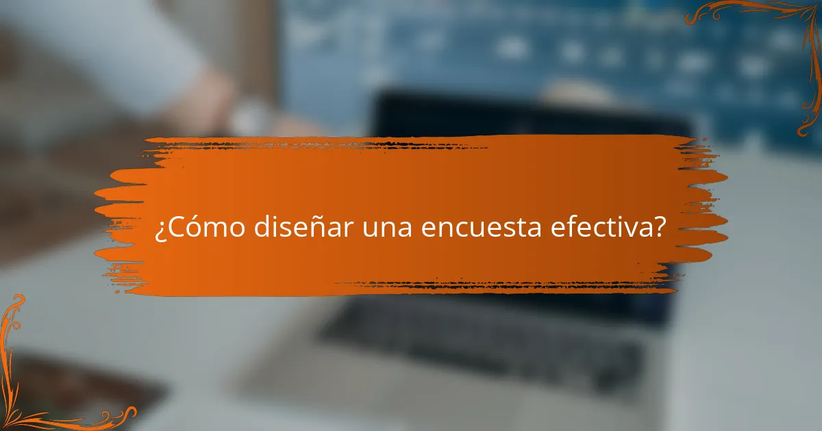¿Cómo diseñar una encuesta efectiva?