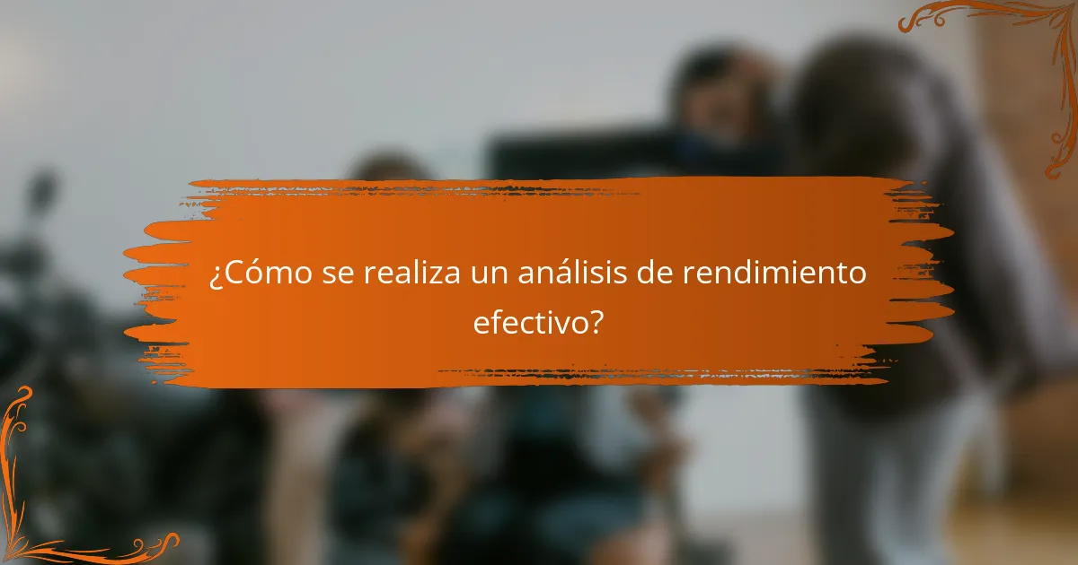 ¿Cómo se realiza un análisis de rendimiento efectivo?