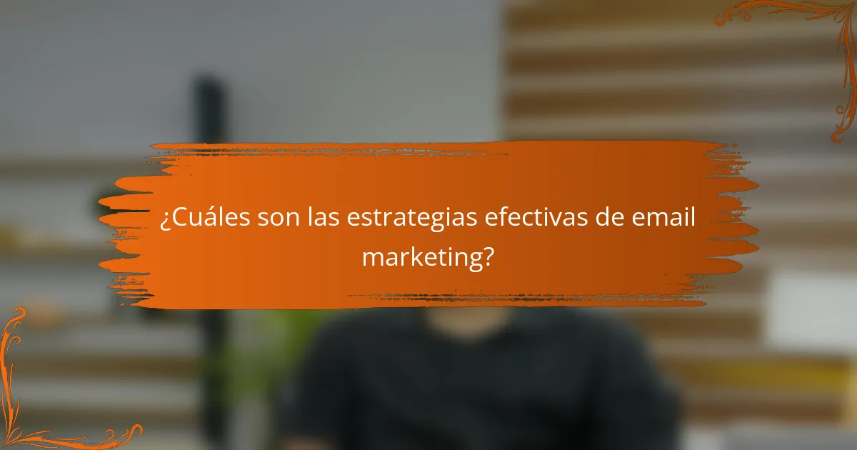 ¿Cuáles son las estrategias efectivas de email marketing?