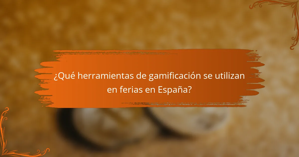 ¿Qué herramientas de gamificación se utilizan en ferias en España?