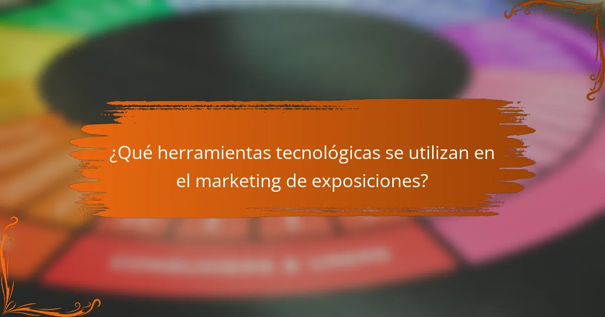 ¿Qué herramientas tecnológicas se utilizan en el marketing de exposiciones?